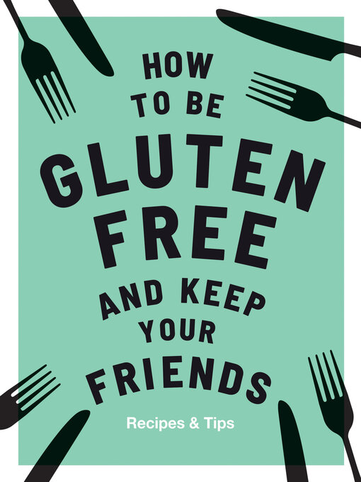 Title details for How to be Gluten-Free and Keep Your Friends by Anna Barnett - Available